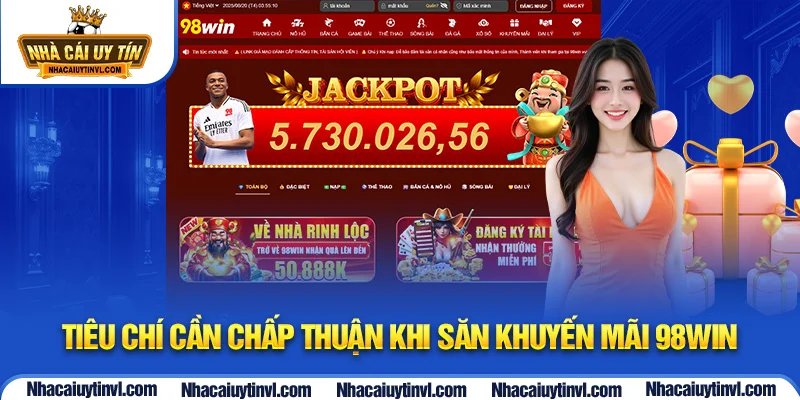 Tiêu chí cần chấp thuận khi săn khuyến mãi 98WIN 